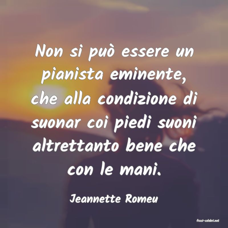 frasi di  Jeannette Romeu
