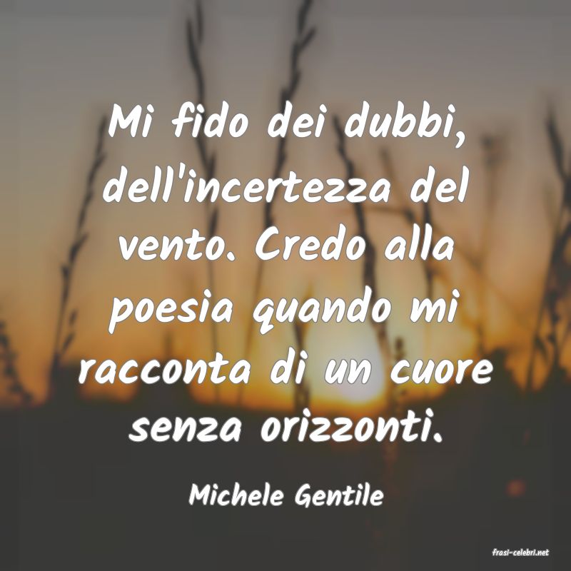 frasi di  Michele Gentile
