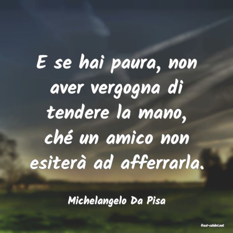 frasi di  Michelangelo Da Pisa
