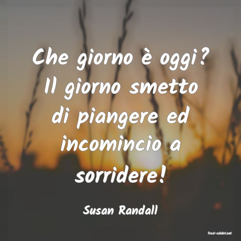 frasi di  Susan Randall
