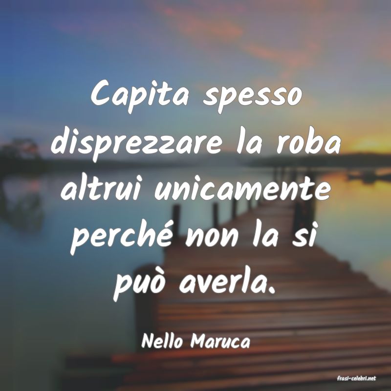 frasi di  Nello Maruca
