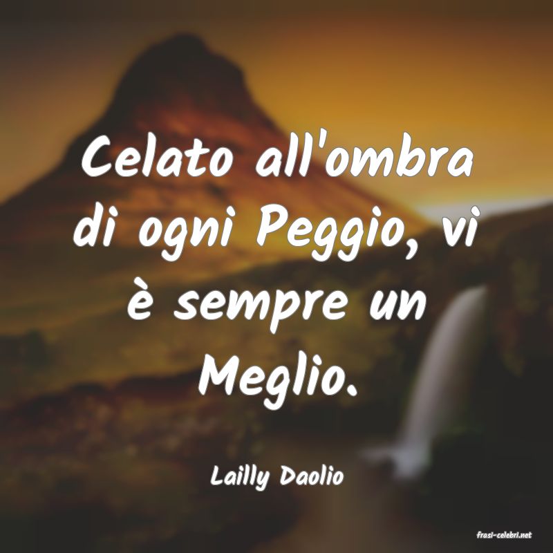 frasi di  Lailly Daolio
