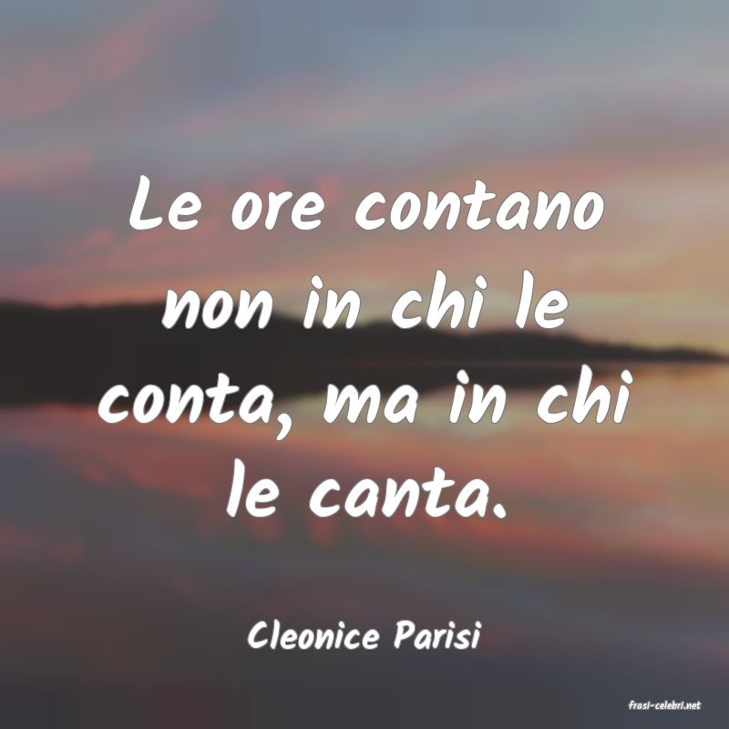 frasi di  Cleonice Parisi
