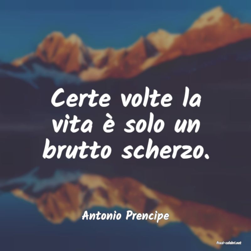 frasi di  Antonio Prencipe
