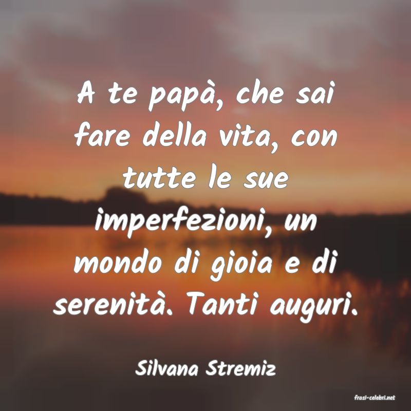 frasi di Silvana Stremiz