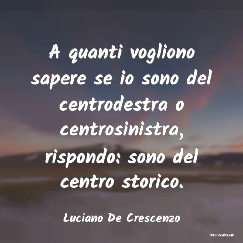 frasi di Luciano De Crescenzo