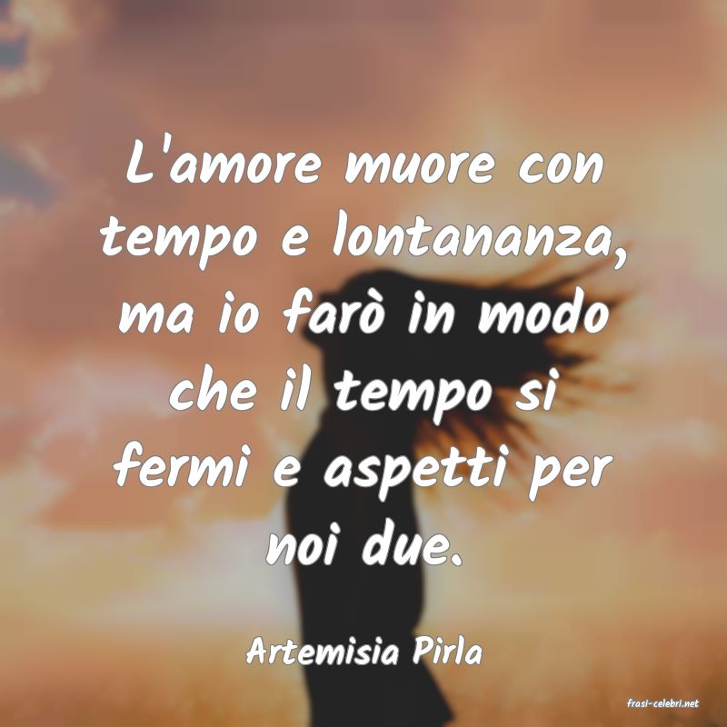 frasi di Artemisia Pirla