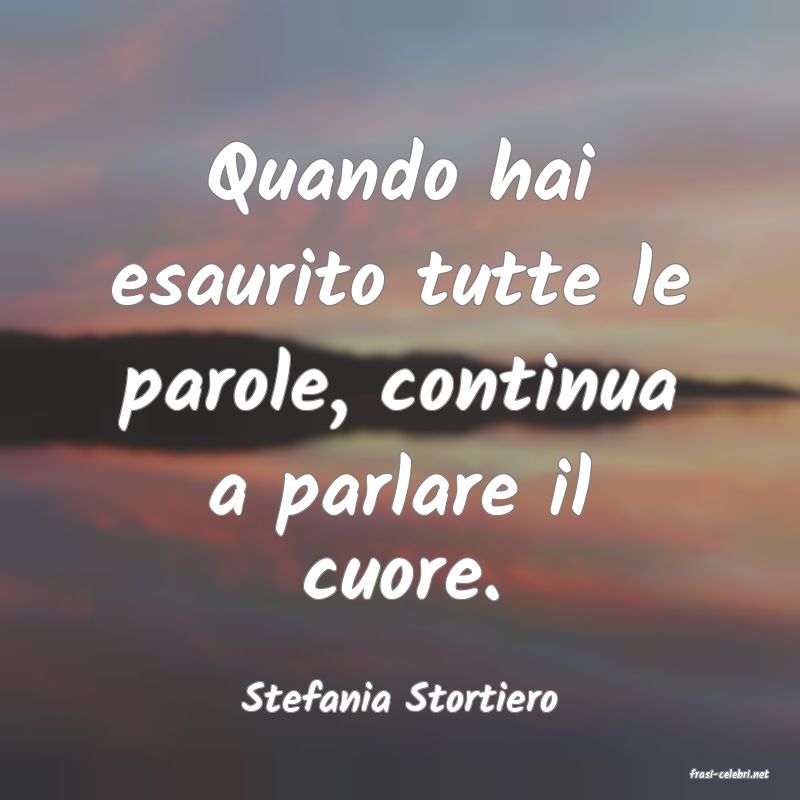 frasi di  Stefania Stortiero
