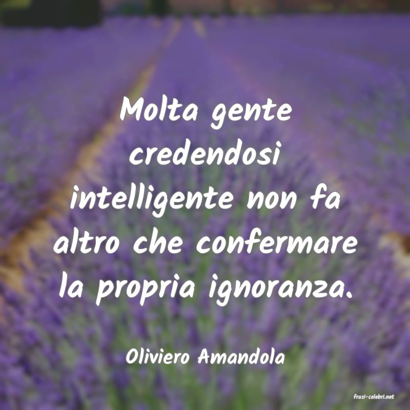 frasi di  Oliviero Amandola
