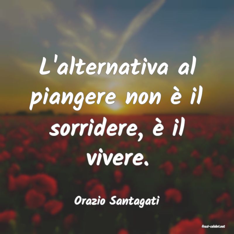 frasi di  Orazio Santagati
