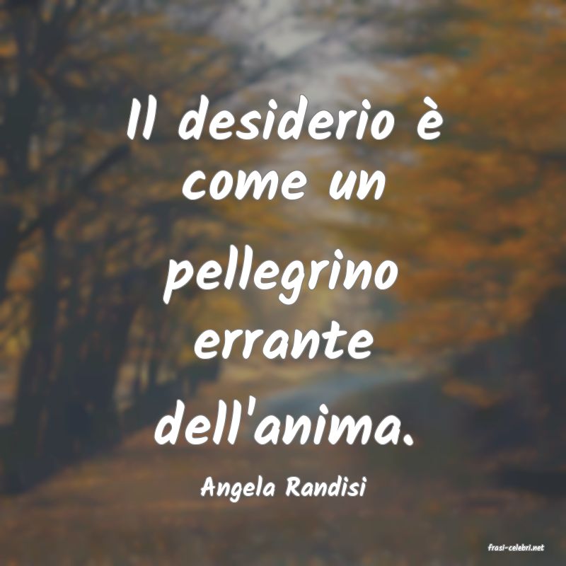 frasi di  Angela Randisi
