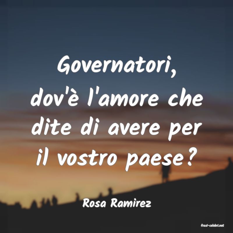 frasi di  Rosa Ramirez
