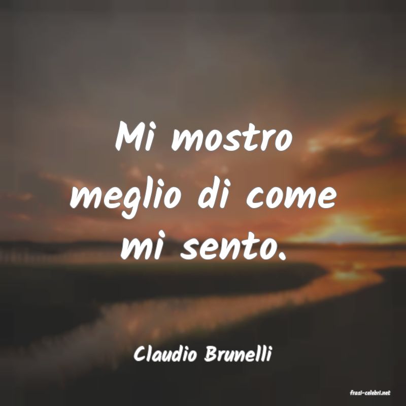 frasi di  Claudio Brunelli
