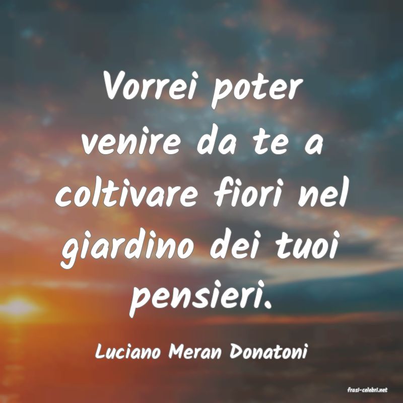 frasi di  Luciano Meran Donatoni
