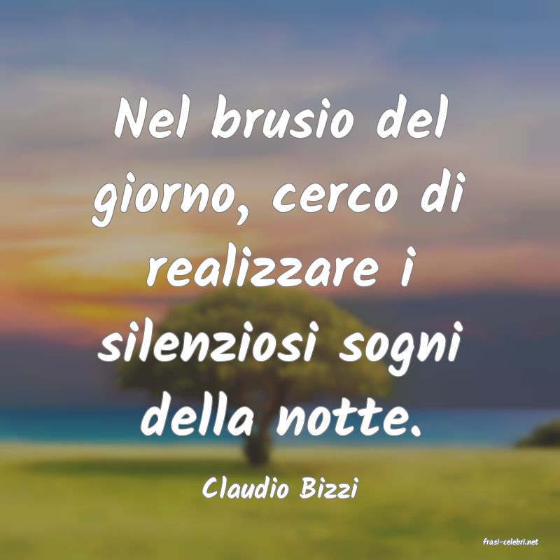 frasi di  Claudio Bizzi
