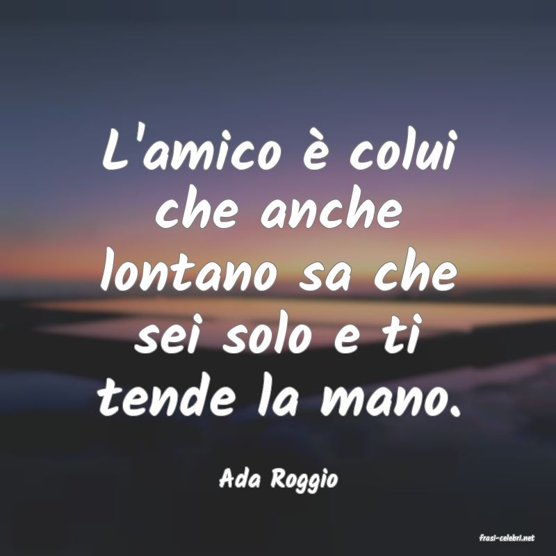 frasi di  Ada Roggio

