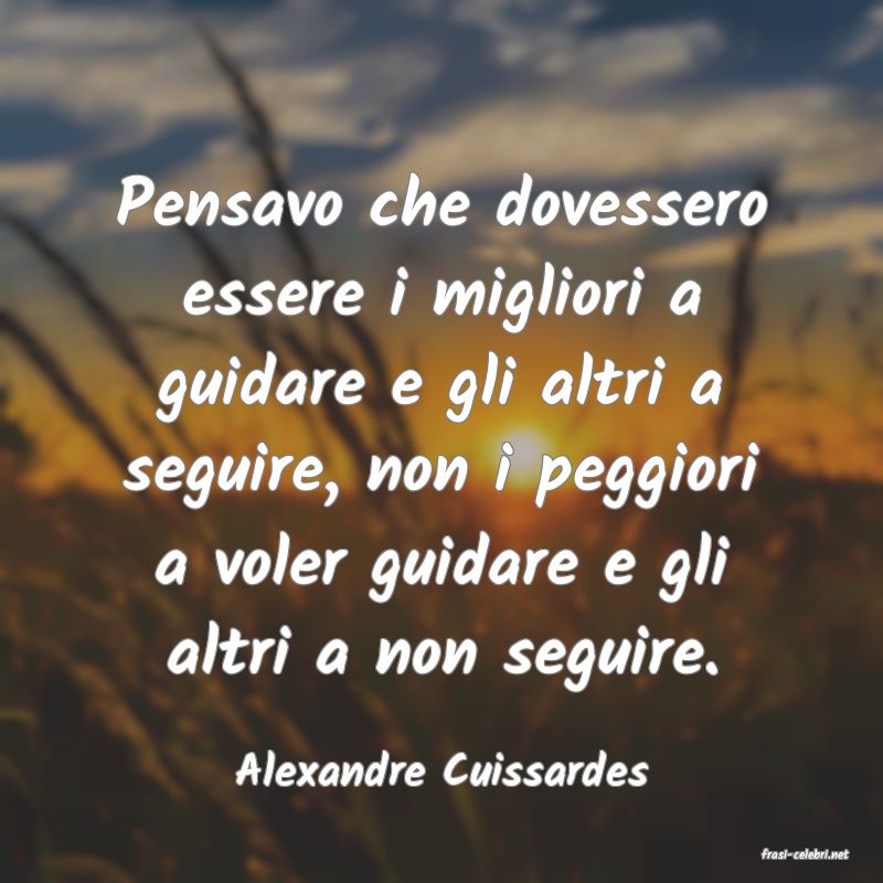 frasi di  Alexandre Cuissardes
