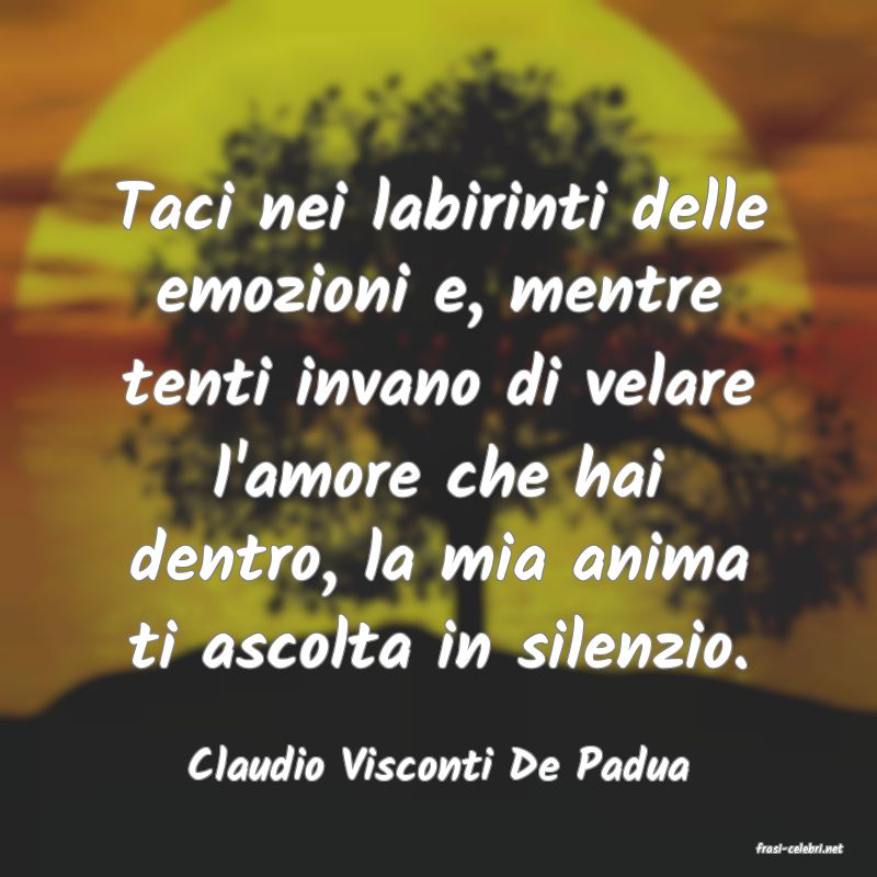 frasi di  Claudio Visconti De Padua
