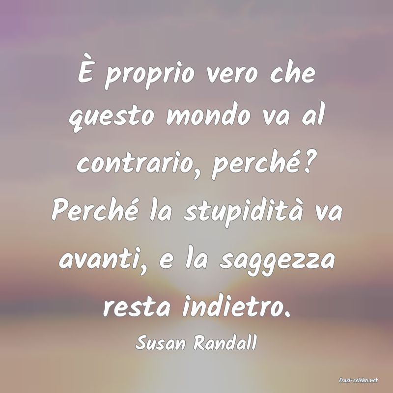 frasi di  Susan Randall
