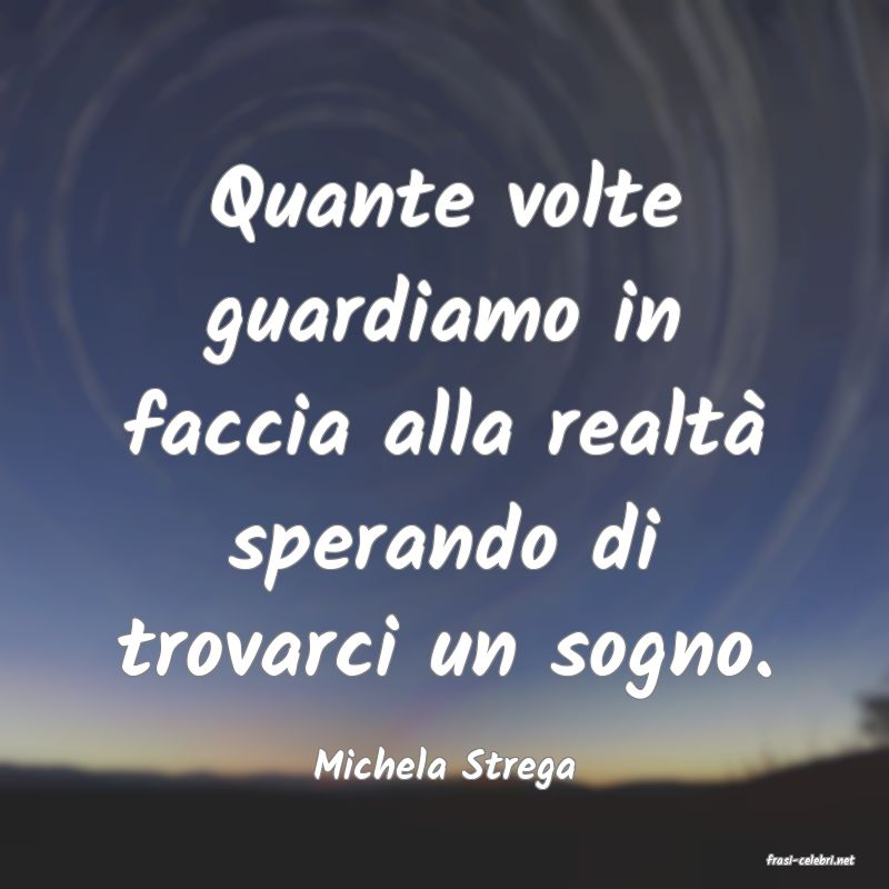 frasi di  Michela Strega
