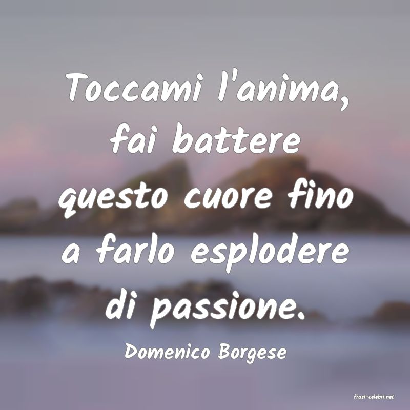 frasi di  Domenico Borgese

