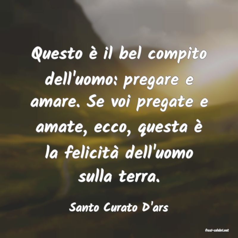 frasi di  Santo Curato D'ars
