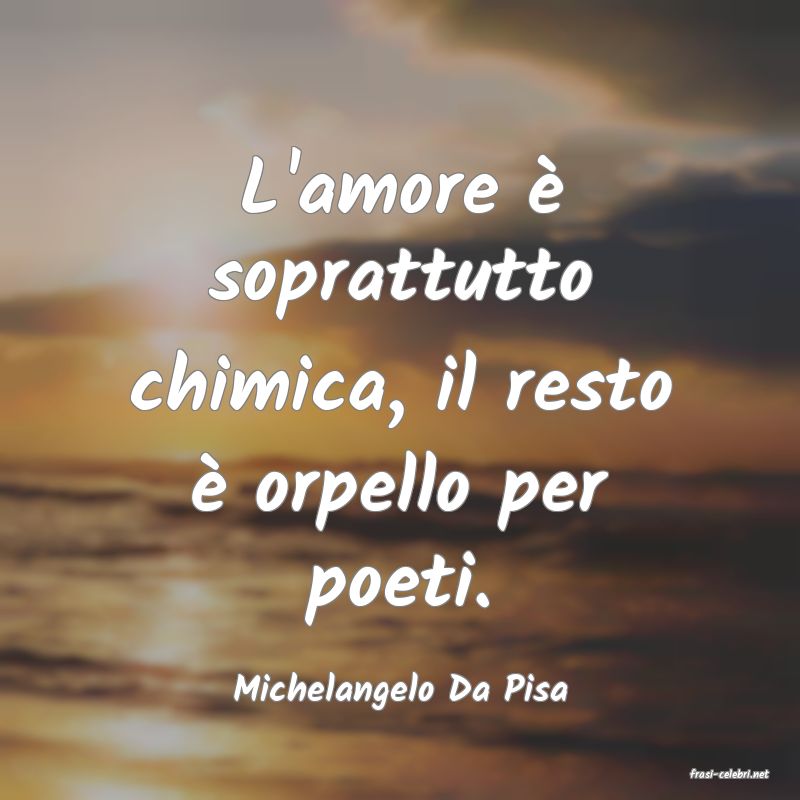 frasi di  Michelangelo Da Pisa
