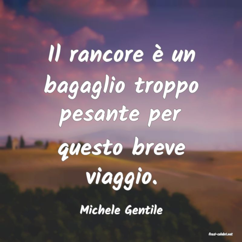 frasi di  Michele Gentile
