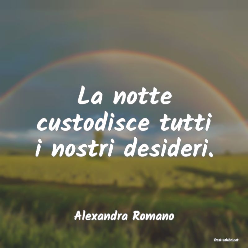 frasi di  Alexandra Romano
