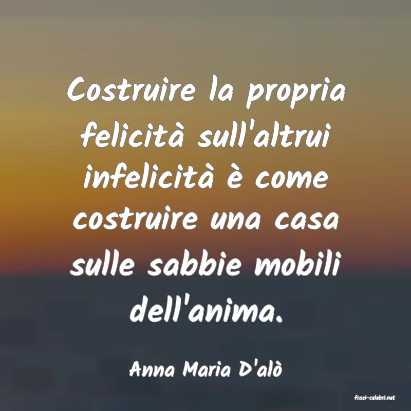 frasi di Anna Maria D'al