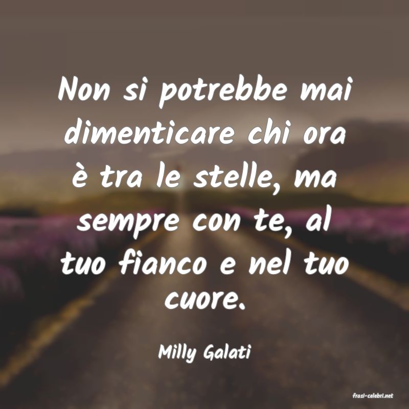 frasi di  Milly Galati
