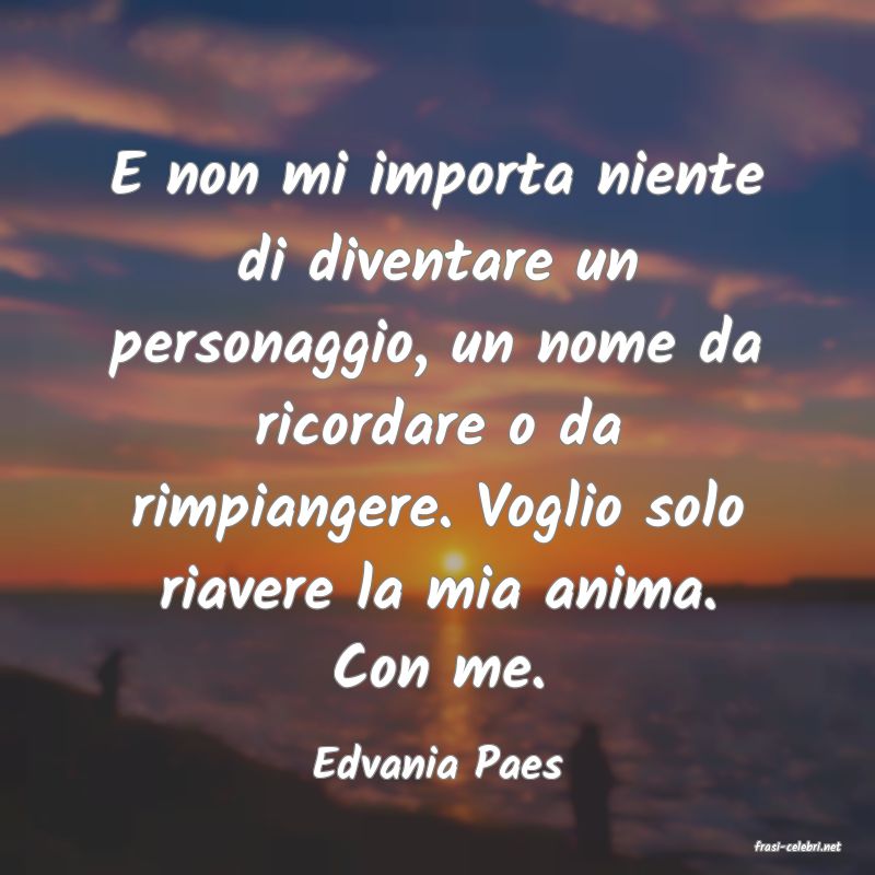 frasi di  Edvania Paes
