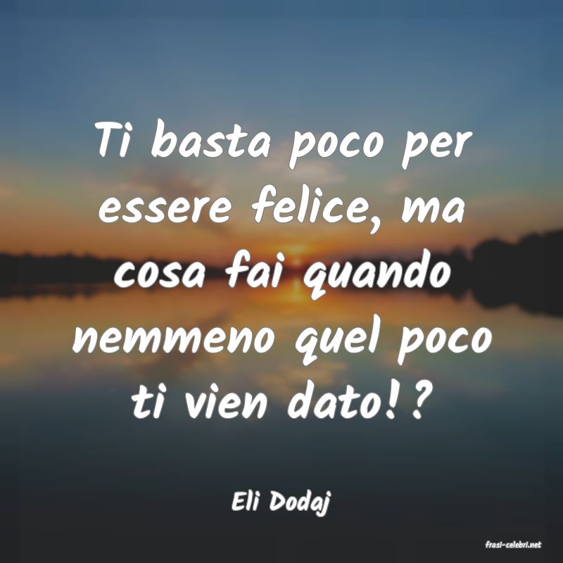 frasi di Eli Dodaj