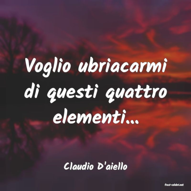 frasi di  Claudio D'aiello
