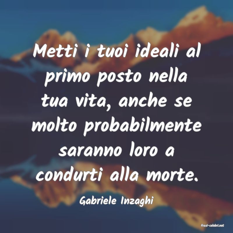 frasi di  Gabriele Inzaghi

