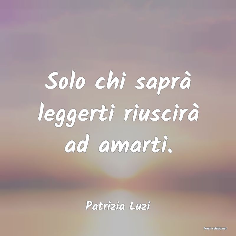 frasi di  Patrizia Luzi
