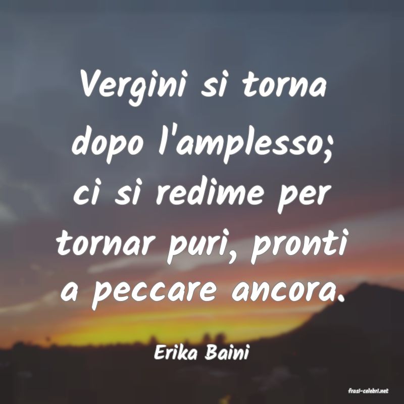 frasi di  Erika Baini
