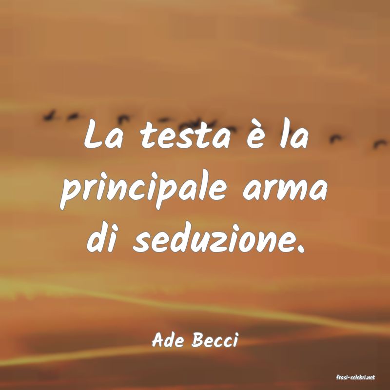 frasi di  Ade Becci
