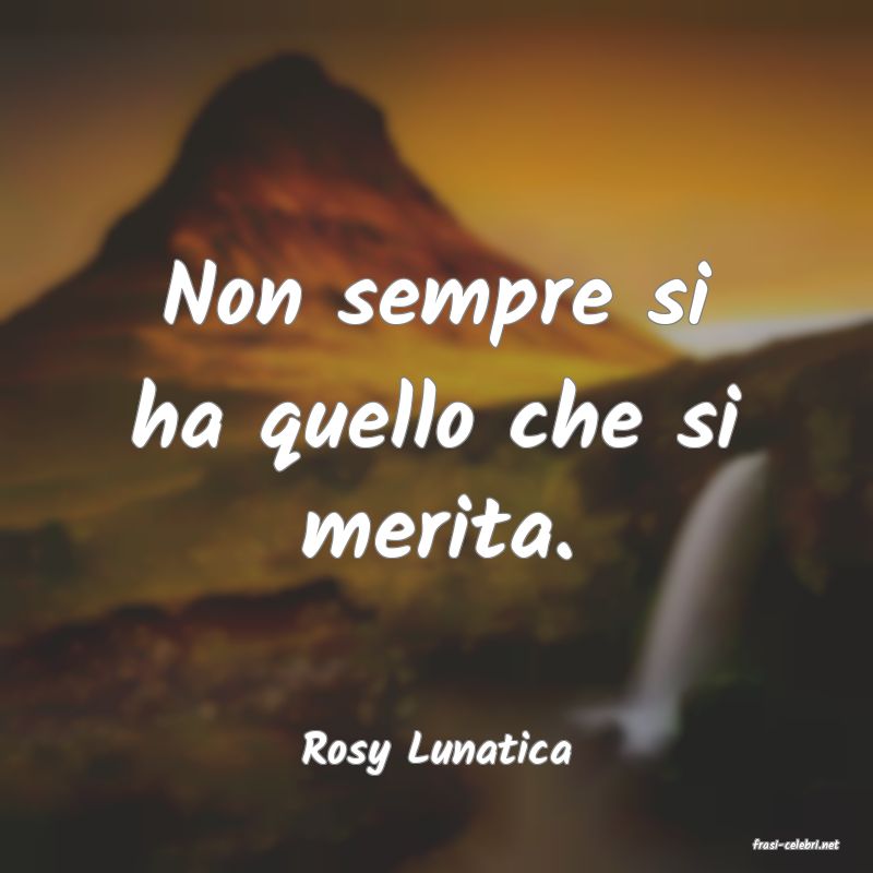 frasi di  Rosy Lunatica
