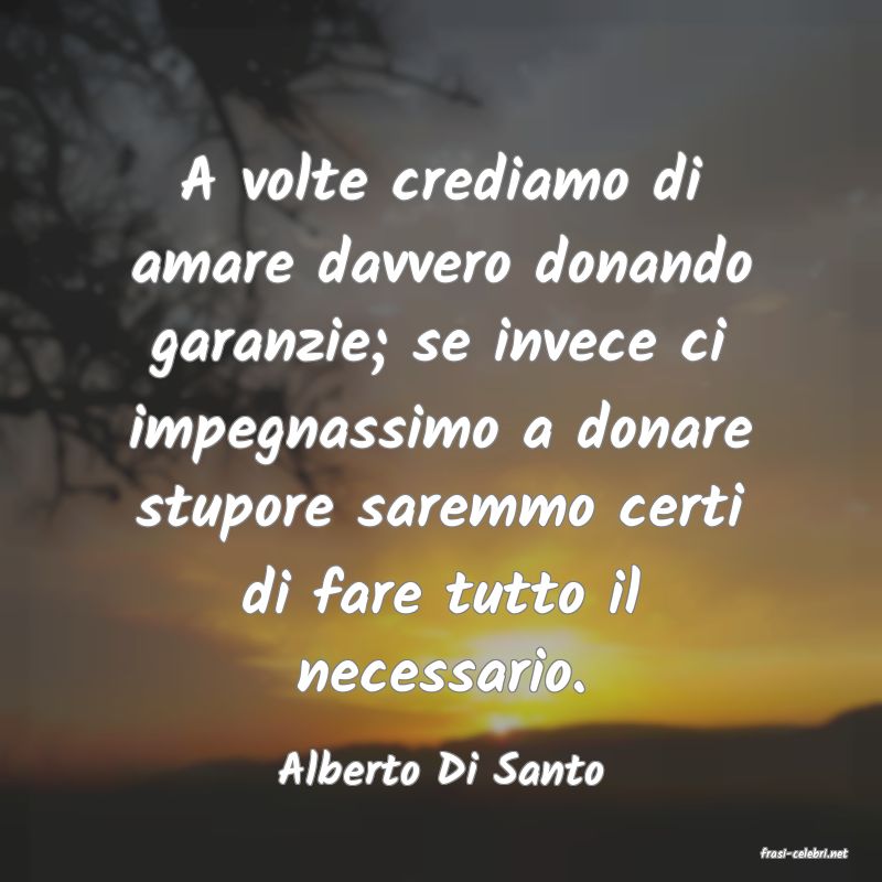 frasi di  Alberto Di Santo
