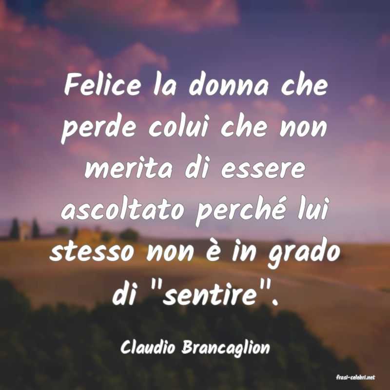 frasi di Claudio Brancaglion