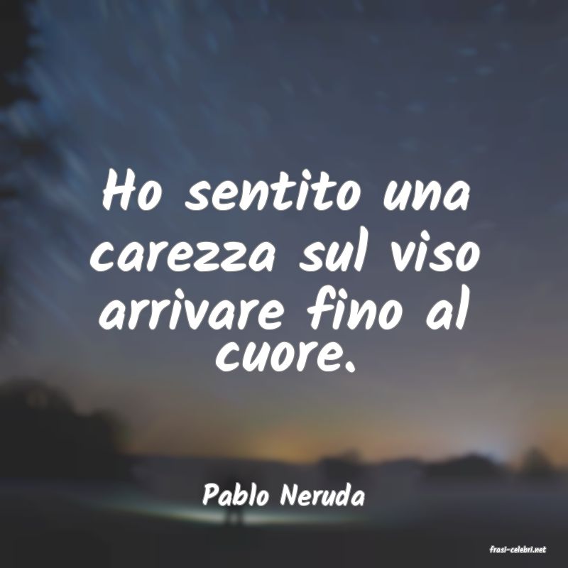 frasi di  Pablo Neruda
