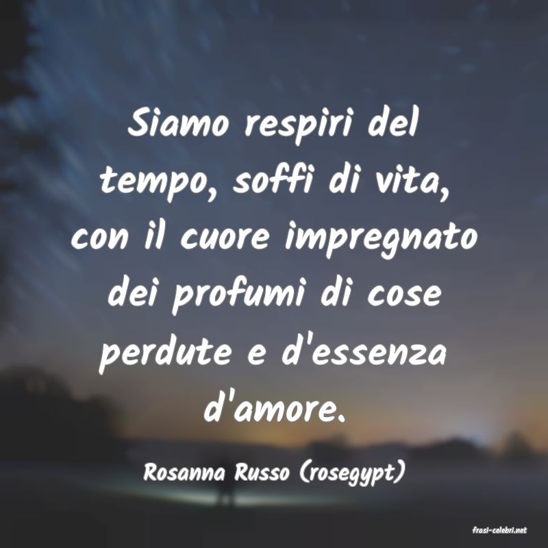 frasi di  Rosanna Russo (rosegypt)
