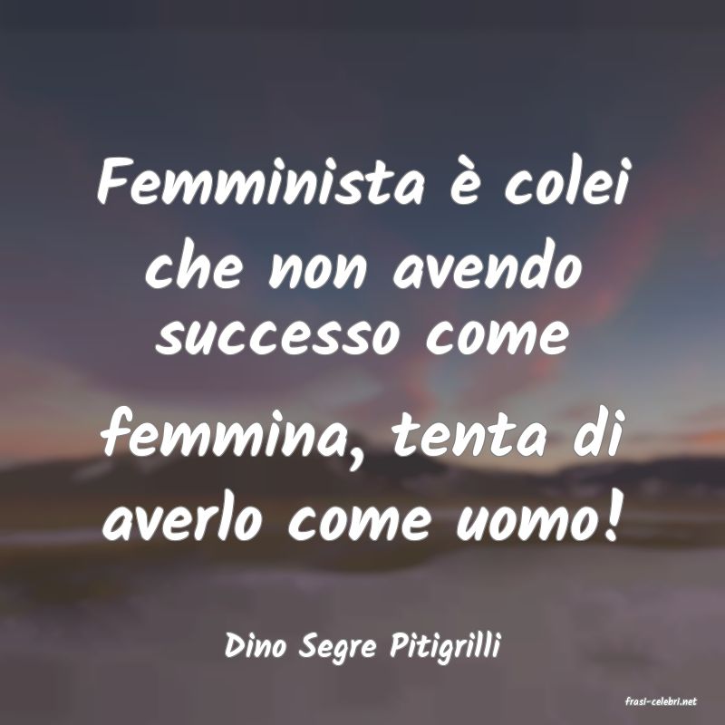 frasi di Dino Segre Pitigrilli