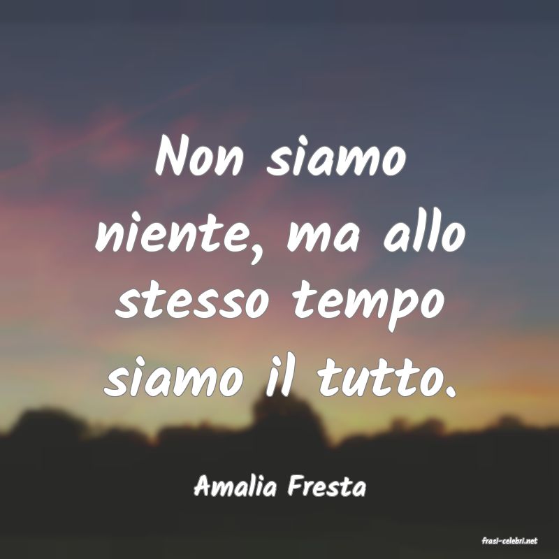 frasi di  Amalia Fresta
