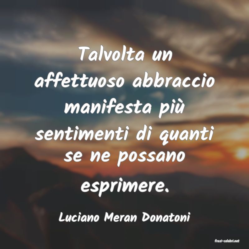 frasi di  Luciano Meran Donatoni
