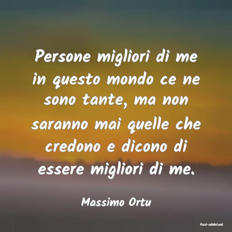 frasi di  Massimo Ortu
