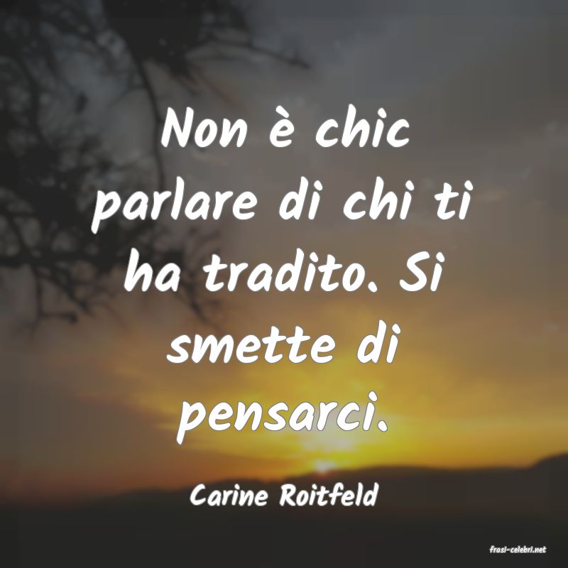 frasi di  Carine Roitfeld
