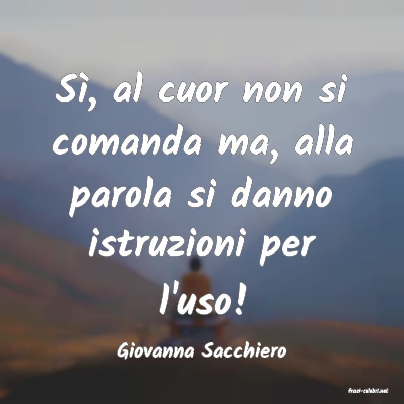 frasi di  Giovanna Sacchiero

