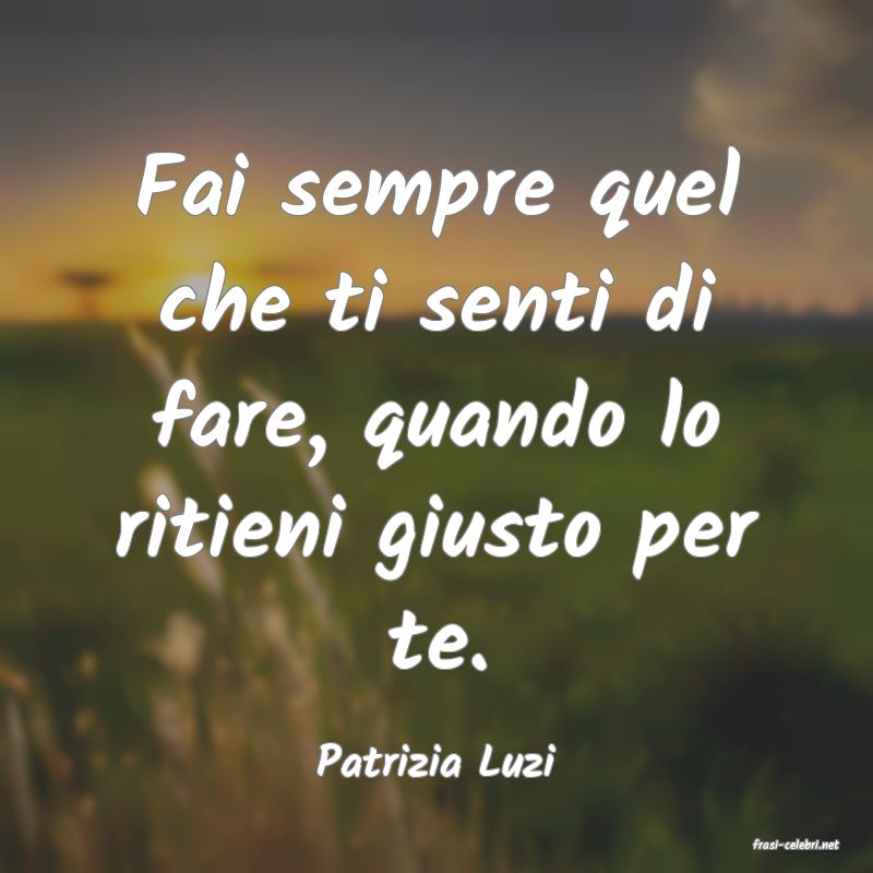 frasi di  Patrizia Luzi
